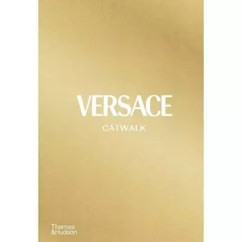 Versace Catwalk: The Complete Collections
