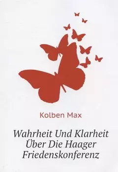 Wahrheit Und Klarheit Uber Die Haager Friedenskonferenz