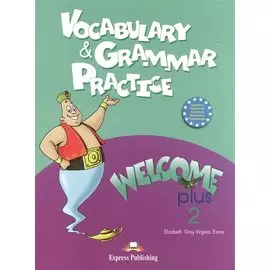 Welcome Plus 2. Vocabulary and Grammar Practice