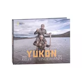 Yukon: Mein gehasster Freund / Юкон, мой ненавистный друг. Путешествие Тилля Линдеманна и его друга Джоу Келли по Аляске