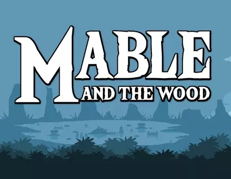 Mable &amp; The Wood (PC)