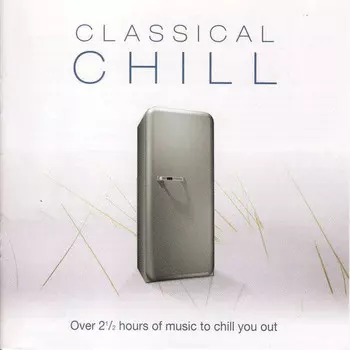 CD диск Classical Chill / Various: Classical Chill / Various