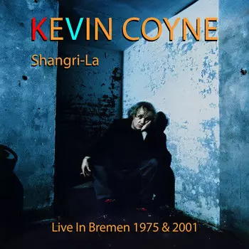 CD диск Coyne, Kevin: Shangri-la: Live In Bremen 1975 & 2001