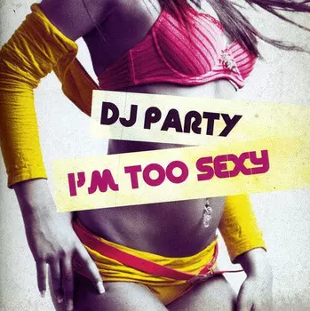 CD диск DJ Party: I'm Too Sexy