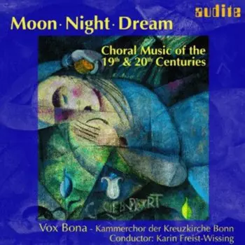 CD диск Vox Bona / Freist-Wissing / Reger / Kodaly: Moon Night Dream: Choral Music 19th & 20th Ctry
