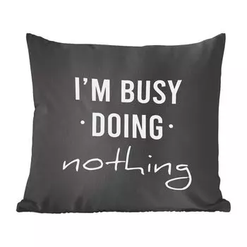 Декоративная подушка MuchoWow, диванная подушка, декоративная подушка для гостиной, 60 х 60 см, пословицы - «Я ничего не делаю» - цитаты - чехол на подушку - хлопчатобумажная ткань - декоративные наволочки