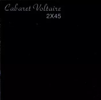 Диск CD 2 X 45 - Cabaret Voltaire