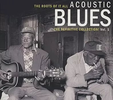 Диск CD Acoustic Blues - The Definitive Collection Vol. 1 - Various Artists