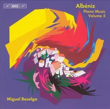 Диск CD Albeniz: Piano Music, Vol. 5 - Isaac Albniz, Miguel Baselga