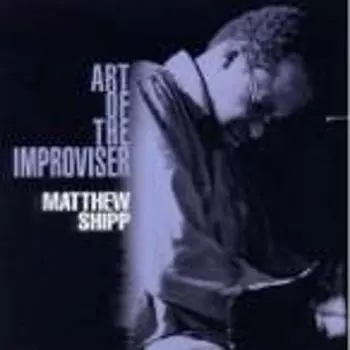 Диск CD Art Of The Improviser - Matthew Shipp