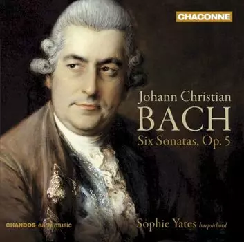 Диск CD Bach J.C.: Six Sonatas, Op. 5 - Johann Christian Bach, Sophie Yates