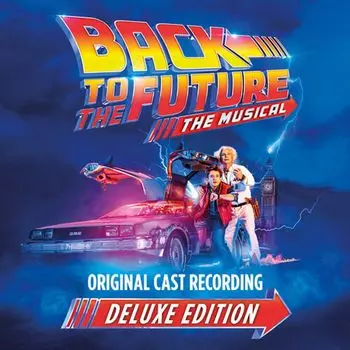 Диск CD Back To The Future: The Musical [OST] [Deluxe Edition] - Cast Recording [Stage]