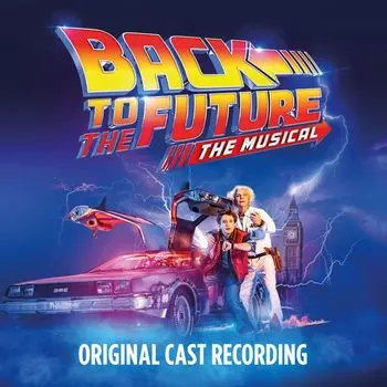 Диск CD Back To The Future: The Musical [OST] - Cast Recording [Stage]