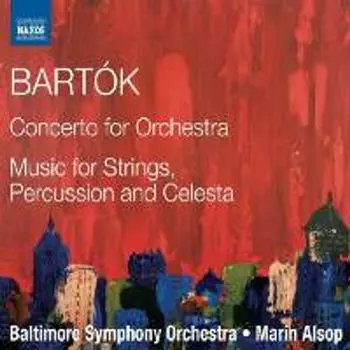 Диск CD Bartk: Concerto For Orchestra / Music For Strings, Percussion & Celesta - Bla Bartk, Marin Alsop, Baltimore Symphony Orchestra