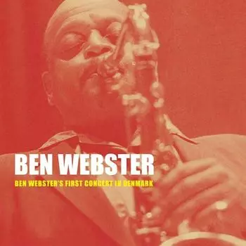Диск CD Ben Webster's First Concert In Denmark - Ben Webster