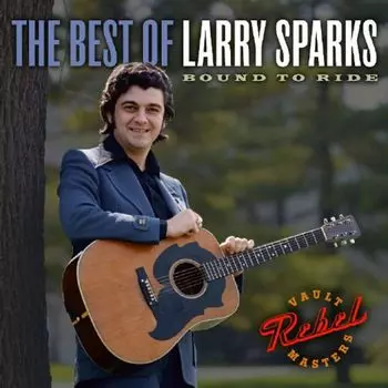 Диск CD Best Of Larry Sparks: Bound To - Larry Sparks