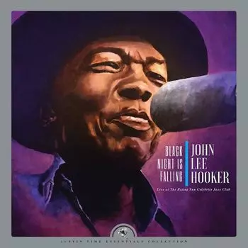 Диск CD Black Night Is Falling: Live At The Rising Sun Celebrity Jazz Club - John Lee Hooker
