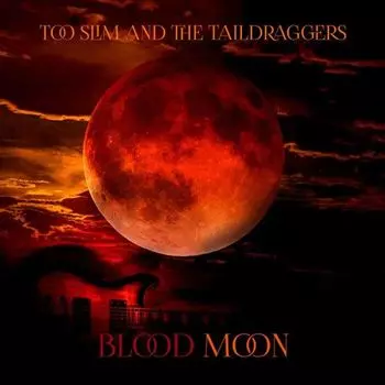 Диск CD Blood Moon - Too Slim & The Taildraggers