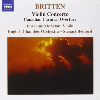 Диск CD Britten: Violin Concerto / Canadian Carnival Overture - Benjamin Britten, Steuart Bedford, Lorraine McAslan, English Chamber Orchestra