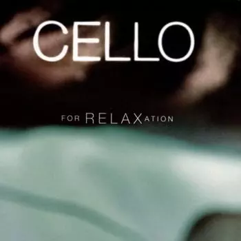 Диск CD Cello For Relaxation - Cello