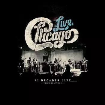 Диск CD Chicago: VI Decades Live [Box Set] - Chicago