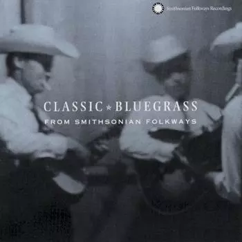 Диск CD Classic Bluegrass From Smithsonian Folkways - Various Artists