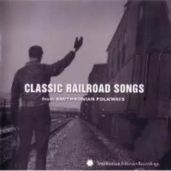 Диск CD Classic Railroad Songs From Smithsonian Folkways - Various Artists