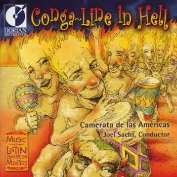 Диск CD Conga-Line in Hell - Various Artists, Joel Sachs, Duane Cochran, Camerata de las Amricas
