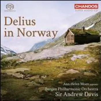 Диск CD Delius In Norway [SACD] - Frederick Delius, Anne-Helene Moen, Sir Andrew Davis, Bergen Philharmonic Orchestra