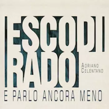 Диск CD Esco Di Rado E Parlo Ancora Meno - Adriano Celentano