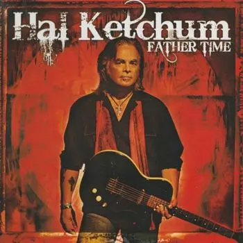 Диск CD Father Time - Hal Ketchum