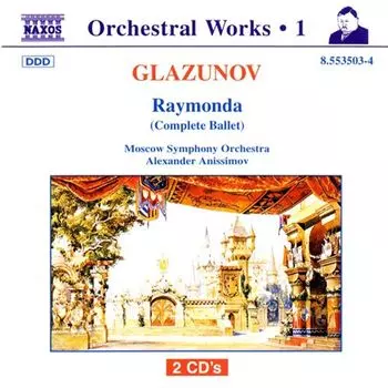 Диск CD Glazunov: Raymonda (Complete Ballet) - Alexander Glazunov, Alexander Anissimov, Moscow Symphony Orchestra