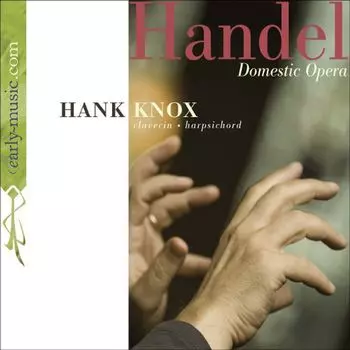 Диск CD Handel: Domestic Opera - George Frideric Handel, Hank Knox