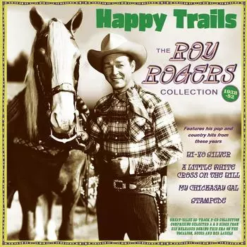 Диск CD Happy Trails: The Roy Rogers Collection 1938-52 - Roy Rogers