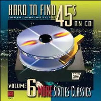 Диск CD Hard To Find 45s On CD Vol. 6: More Sixties Classics - Various Artists
