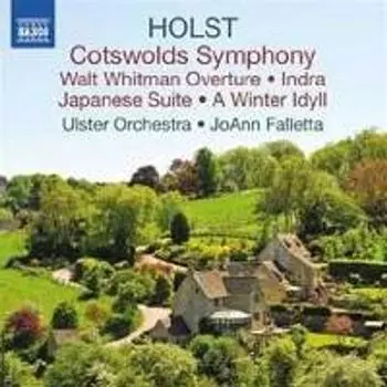 Диск CD Holst: Cotswolds Symphony / Walt Whitman Overture / Indra / Japanese Suite / A Winter Idyll - Gustav Holst, JoAnn Falletta, Ulster Orchestra