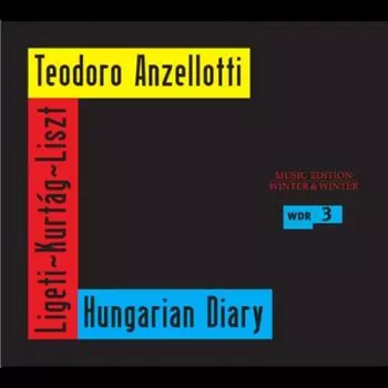 Диск CD Hungarian Diary - Gyrgy Ligeti, Gyrgy Kurtg, Franz Liszt, Teodoro Anzellotti