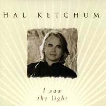 Диск CD I Saw The Light - Hal Ketchum