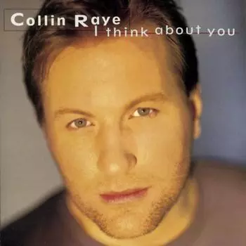 Диск CD I Think About You - Collin Raye