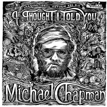 Диск CD Imaginational Anthem Vol. XII: I Thought I Told You - A Yorkshire Tribute to Michael Chapman - Various Artists