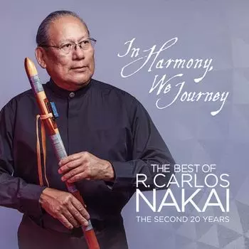 Диск CD In Harmony We Journey: The Best Of R. Carlos Nakai - The Second 20 Years - R. Carlos Nakai