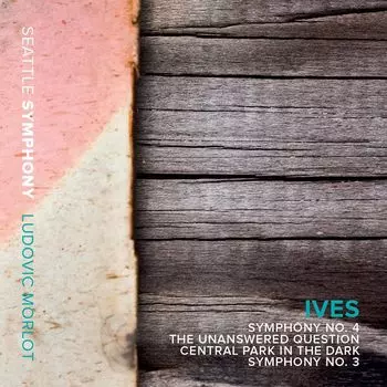Диск CD Ives: Symphonies Nos. 3 & 4 / The Unanswered Question / Central Park in the Dark - Charles Ives, Ludovic Morlot, Seattle Symphony Orchestra, Seattle Symphony Chorale