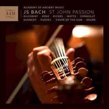 Диск CD J.S. Bach: St. John Passion - Johann Sebastian Bach, Academy Of Ancient Music, Richard Egarr