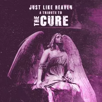 Диск CD Just Like Heaven: A Tribute To The Cure - Various Artists