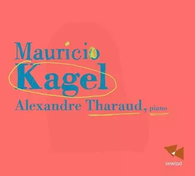 Диск CD Kagel: Piano & Chamber Music - Mauricio Kagel, Alexandre Tharaud