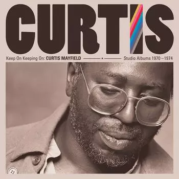 Диск CD Keep On Keepin' On: Curtis Mayfield Studio Albums 1970-1974 - Curtis Mayfield
