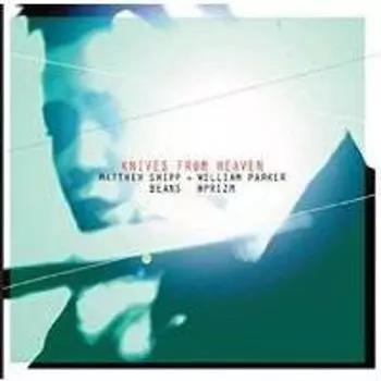 Диск CD Knives From Heaven - Matthew Shipp, William Parker, Beans, Hprizm