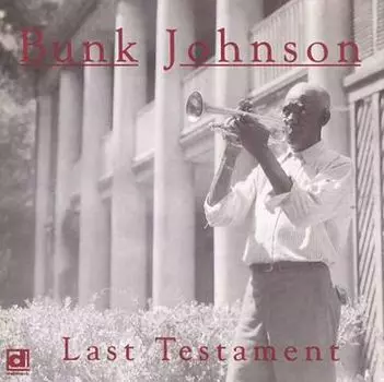 Диск CD Last Testament - Bunk Johnson