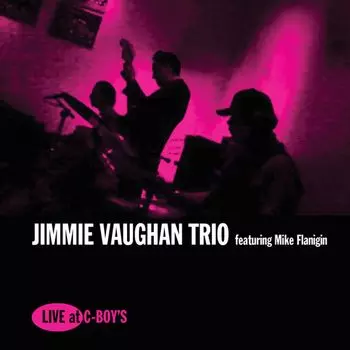 Диск CD Live At C-Boy's - Jimmie Vaughan, Mike Flanigin