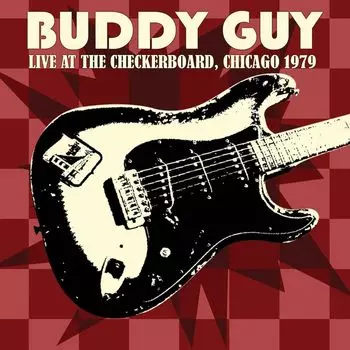 Диск CD Live At The Checkerboard, Chicago 1979 - Buddy Guy
